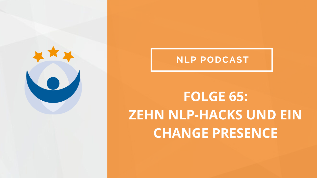 NLP und Modelling Podcast 65: Zehn NLP-Hacks und ein Change Presence (mit Ralf Stumpf und Dagmar Lingg)
