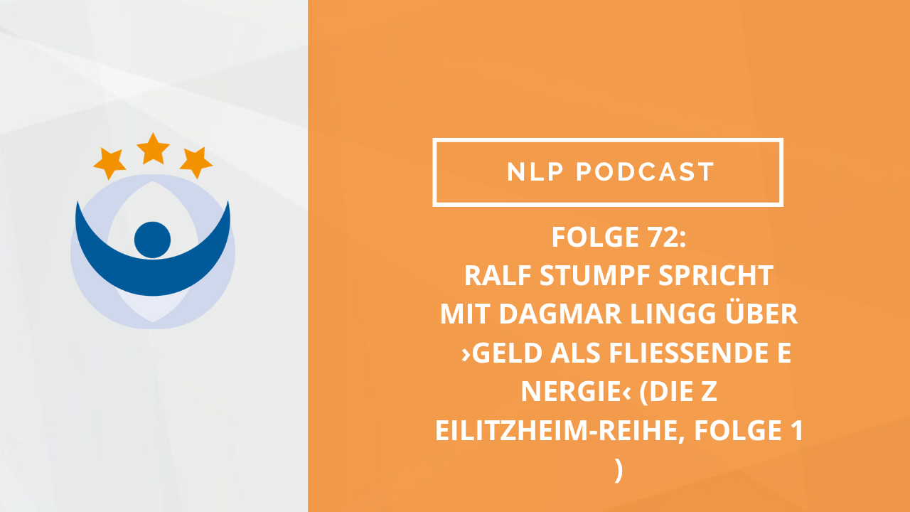 NLP und Modelling Podcast 72: Ralf Stumpf spricht mit Dagmar Lingg über ›Geld als fließende Energie‹ (die Zeilitzheim-Reihe, Folge 1)