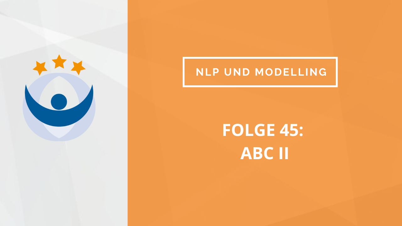 NLP und Modelling Podcast 45: ABC II