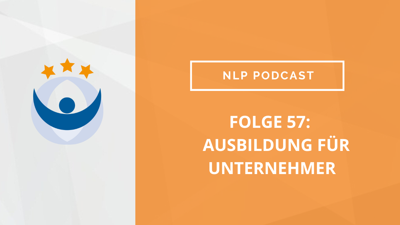NLP Podcast 57: Ausbildung für Unternehmer