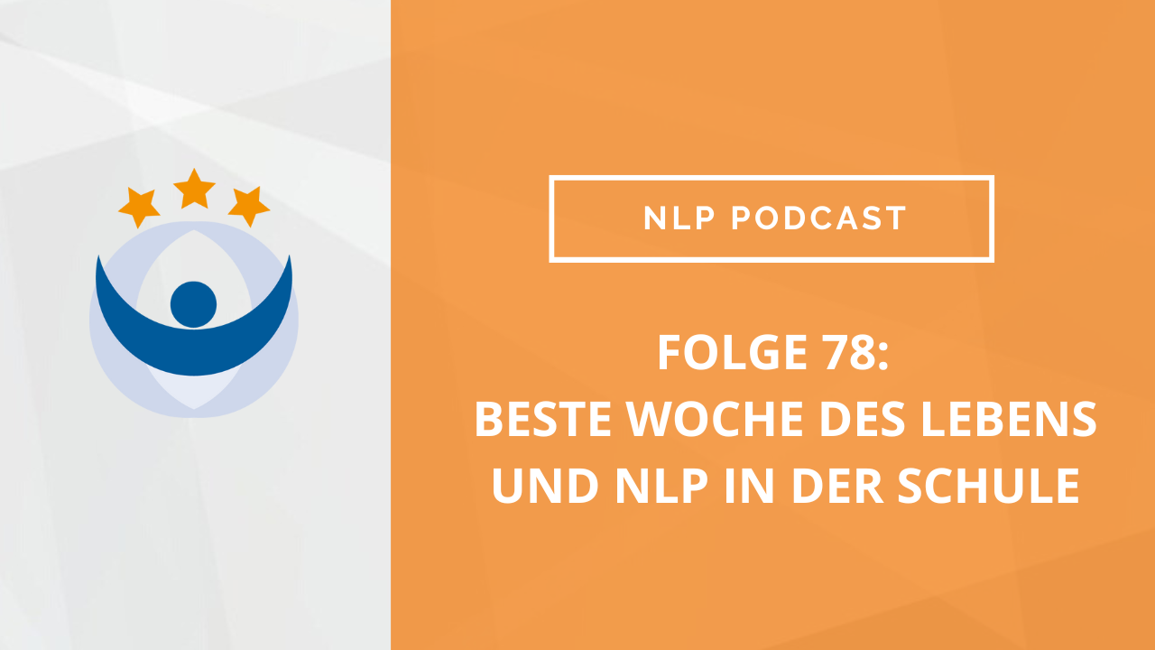 NLP Podcast 78: Beste Woche des Lebens und NLP in der Schule