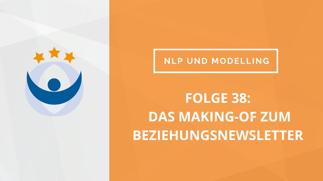 NLP und Modelling Podcast 38: Das Making-Of zum Beziehungsnewsletter (Modelling, Lehren und Sex)