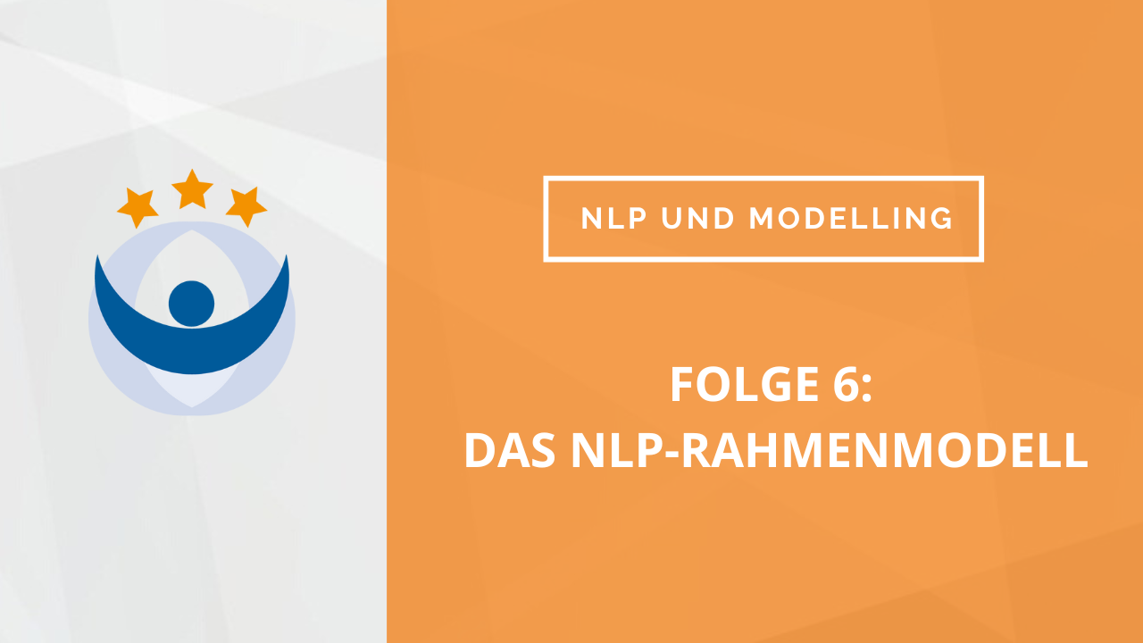 NLP und Modelling Podcast 6: Das NLP-Rahmenmodell mit Dagmar Lingg