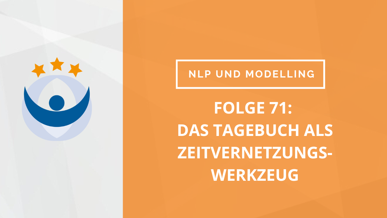NLP und Modelling Podcast 71: Das Tagebuch als Zeitvernetzungswerkzeug