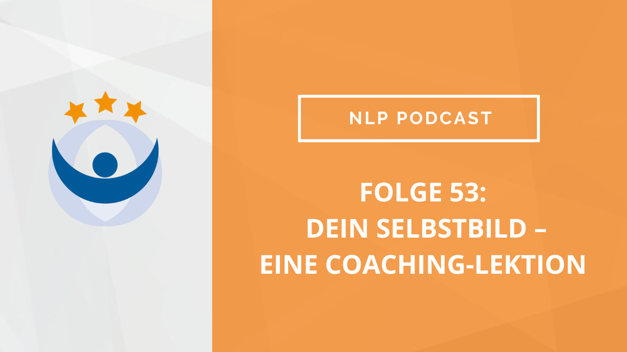 NLP Podcast 53: Dein Selbstbild – eine Coaching-Lektion mit Stephan Landsiedel