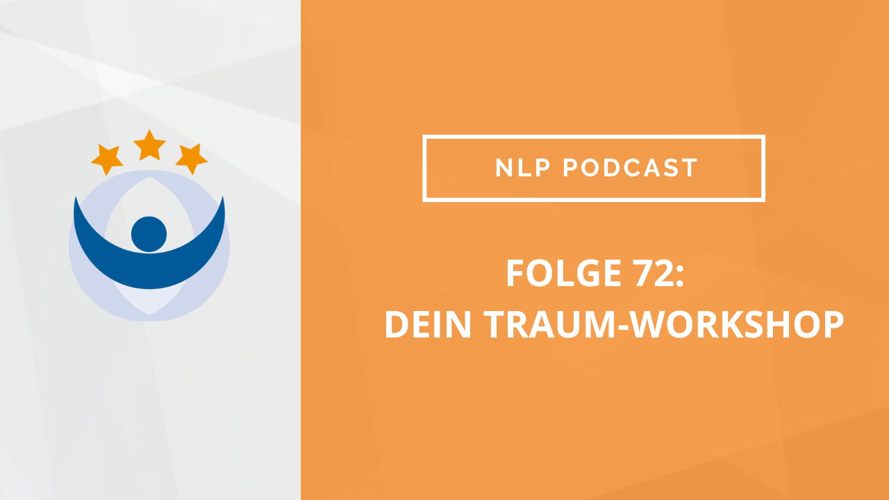 NLP Podcast 72: Dein Traum-Workshop