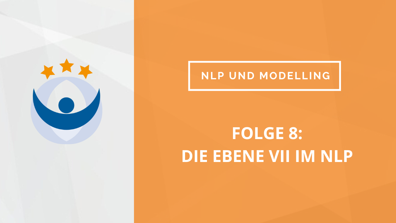 NLP und Modelling Podcast 8: Die Ebene VII im NLP mit Nicole und Daniel