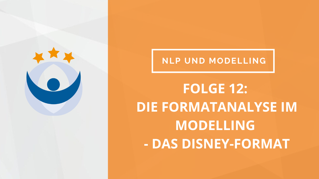 NLP und Modelling Podcast 12: Die Formatanalyse im Modelling - das Disney-Format