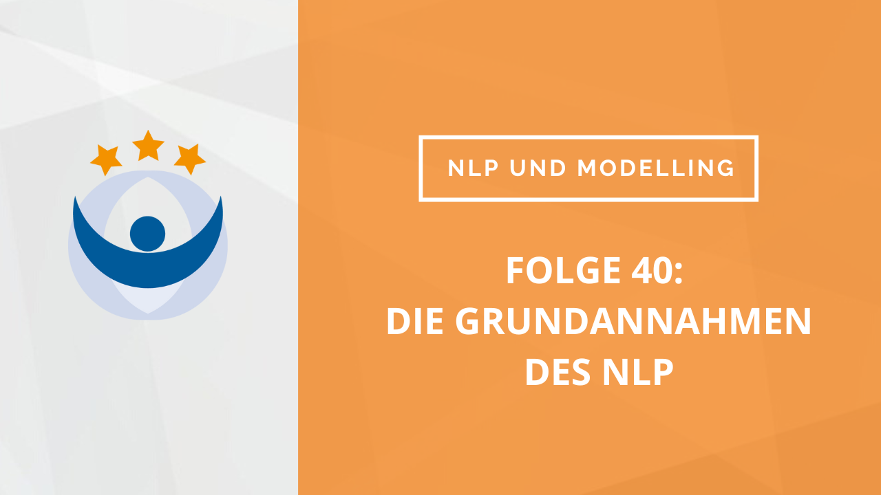 NLP und Modelling Podcast 40: Die Grundannahmen des NLP