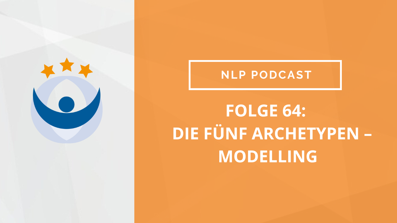 NLP Podcast 64: Die fünf Archetypen – Modelling mit Ralf Stumpf