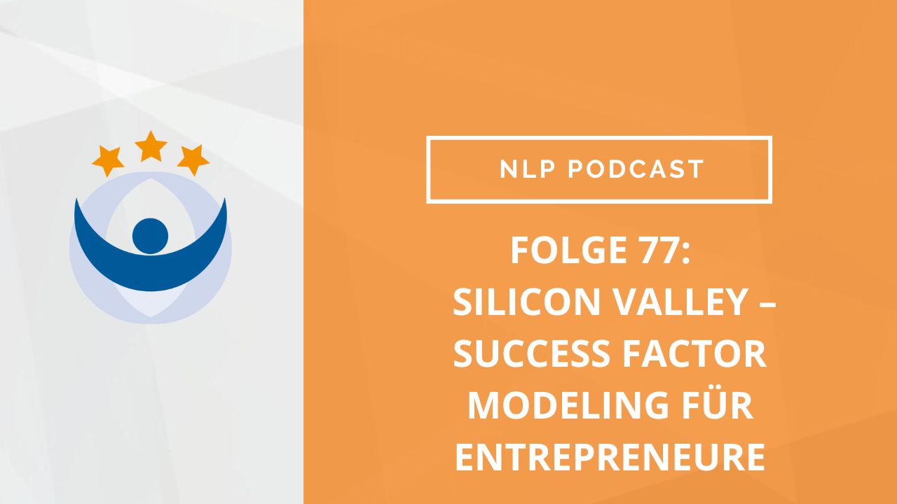 NLP Podcast 77: Dr. Gudrun Reinschmidt – Silicon Valley – Success Factor Modeling für Entrepreneure