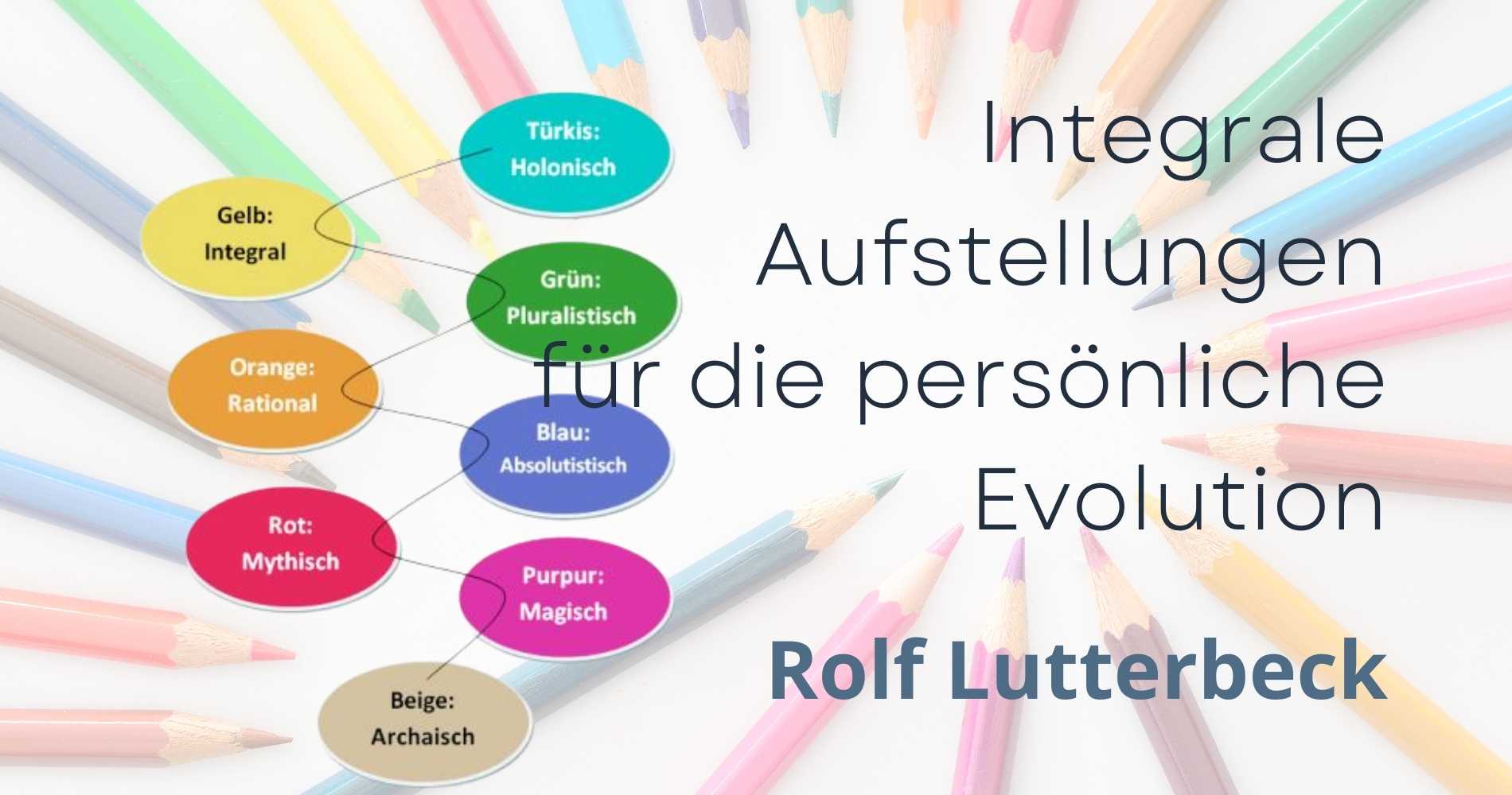 Integrale Aufstellungen für die persönliche Evolution – die systemische Ergänzung zu NLP