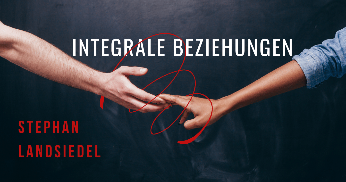 Integrale Beziehungen (mit Stephan Landsiedel)