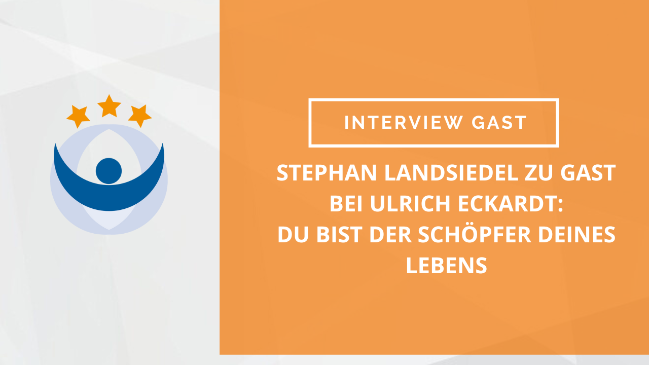 NLP Podcast: Stephan Landsiedel zu Gast bei Ulrich Eckardt: Du bist der Schöpfer Deines Lebens