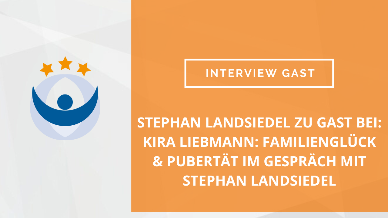 Stephan Landsiedel zu Gast bei: Kira Liebmann: Familienglück & Pubertät im Gespräch mit Stephan Landsiedel