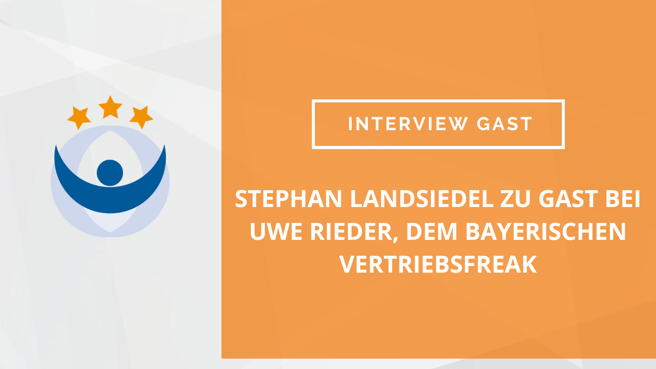 Stephan Landsiedel zu Gast bei Uwe Rieder, dem bayerischen Vertriebsfreak