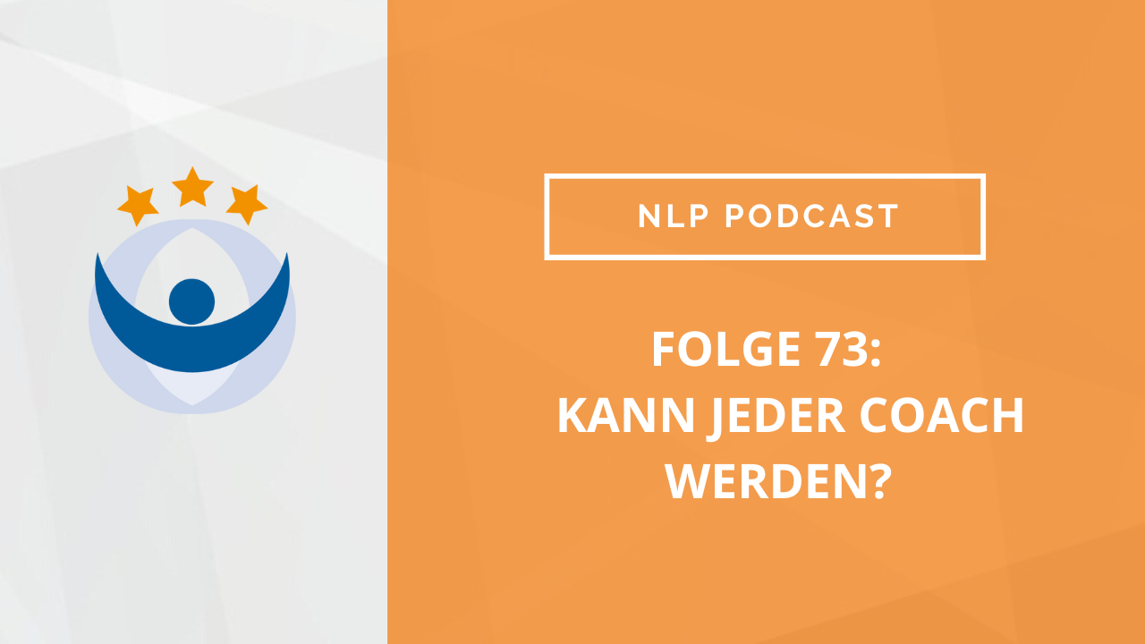 NLP Podcast 73: Kann jeder Coach werden?