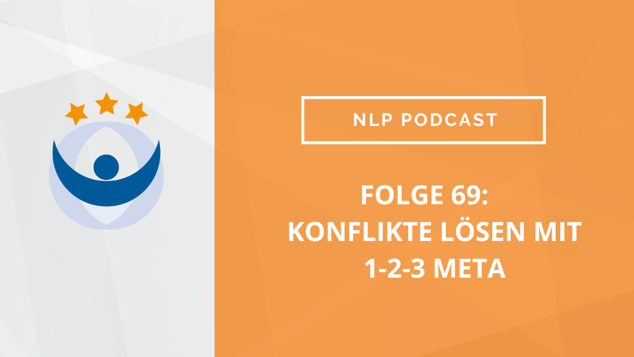 NLP Podcast 69: Konflikte lösen mit 1-2-3 Meta