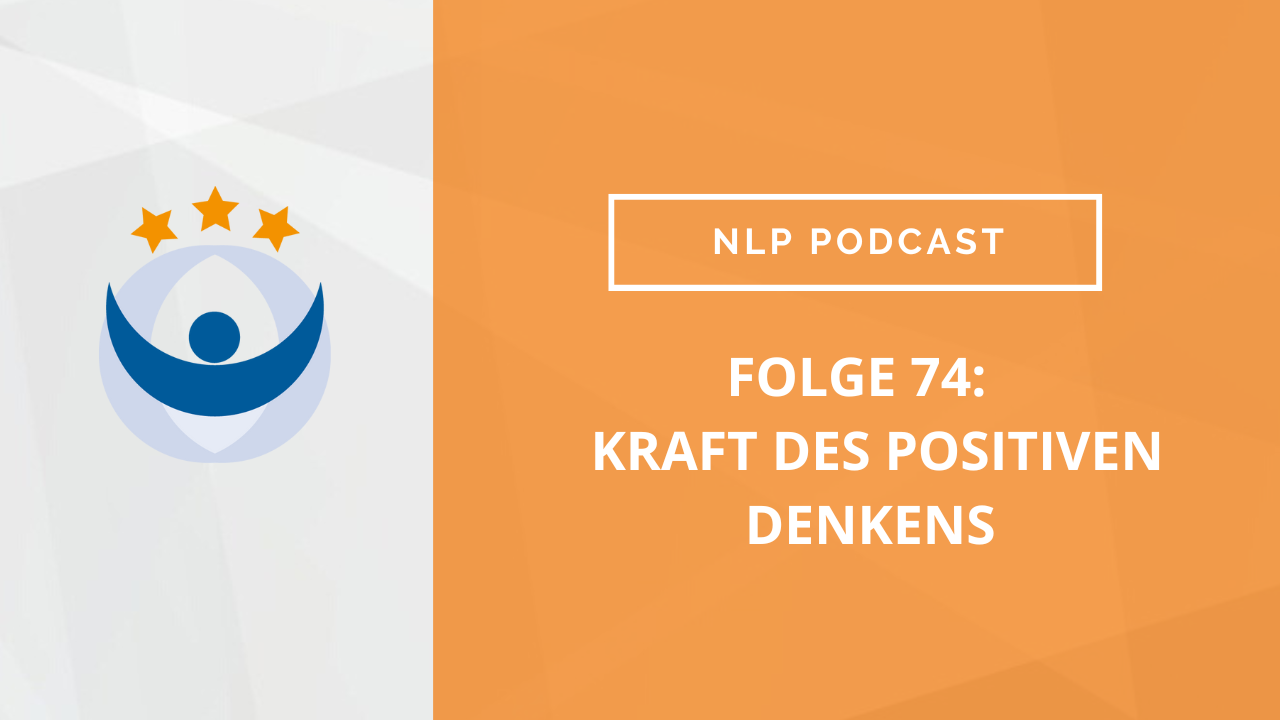 NLP Podcast 74: Kraft des positiven Denkens