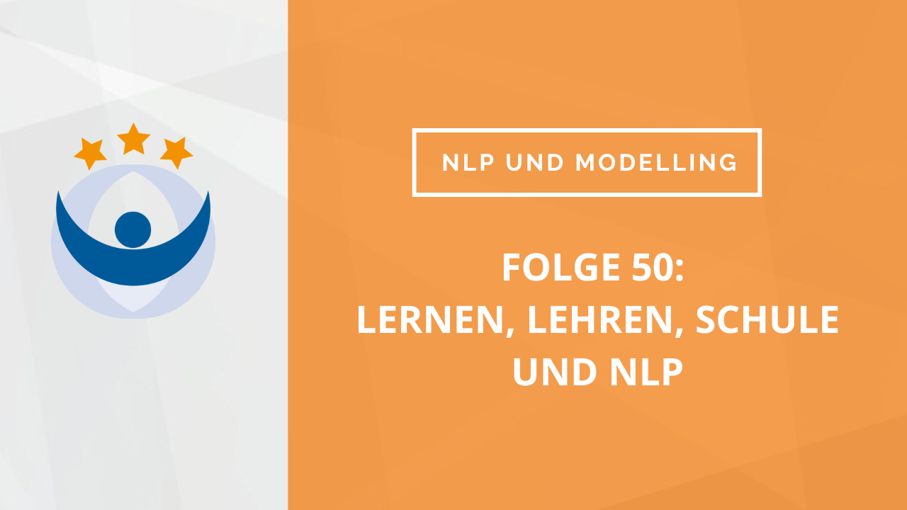 NLP und Modelling Podcast 50: Lernen, lehren, Schule und NLP (mit Ralf und Judith)