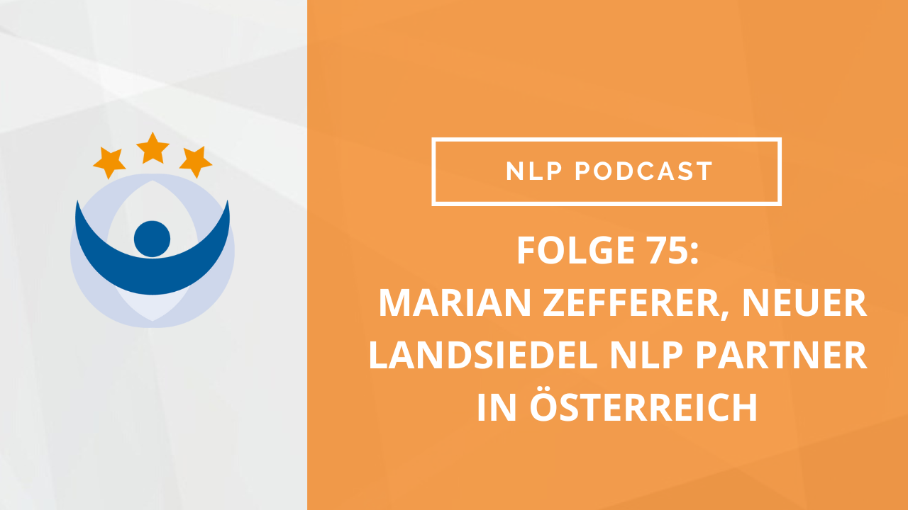 NLP Podcast 75: Marian Zefferer, neuer Landsiedel NLP Partner in Österreich