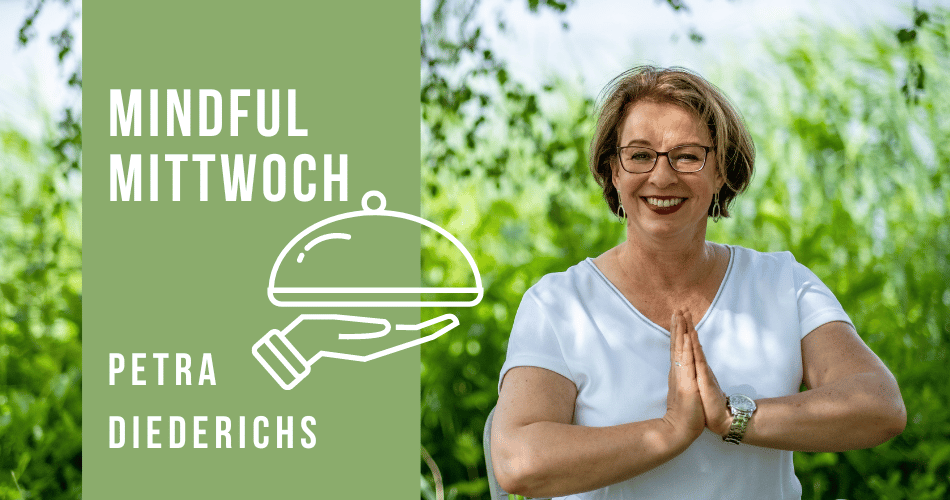 Mindful Mittwoch (Achtsames Essen) mit Petra Diederichs (15.11.2023)
