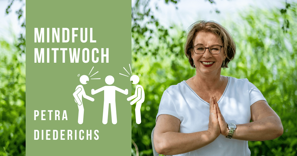 Mindful Mittwoch (Annehmen, was ist und Umgang mit schwierigen Situationen) mit Petra Diederichs