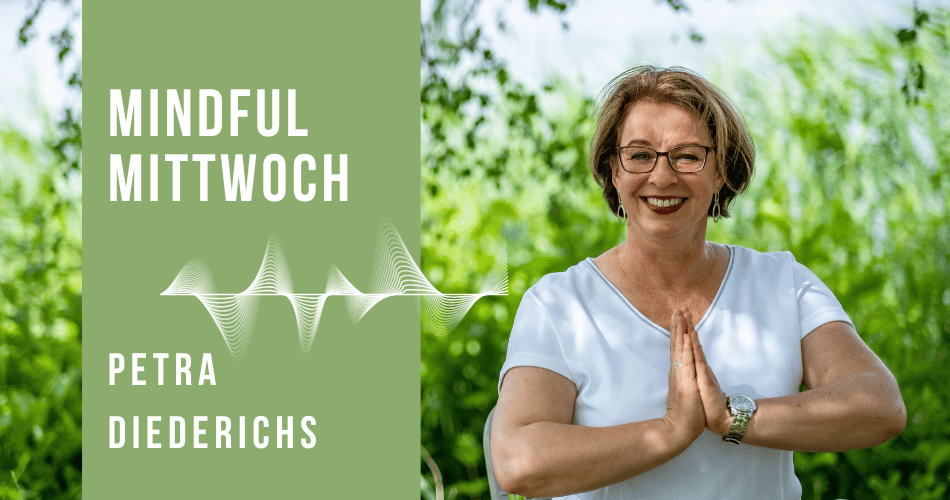 Mindful Mittwoch (Heilströme) mit Petra Diederichs