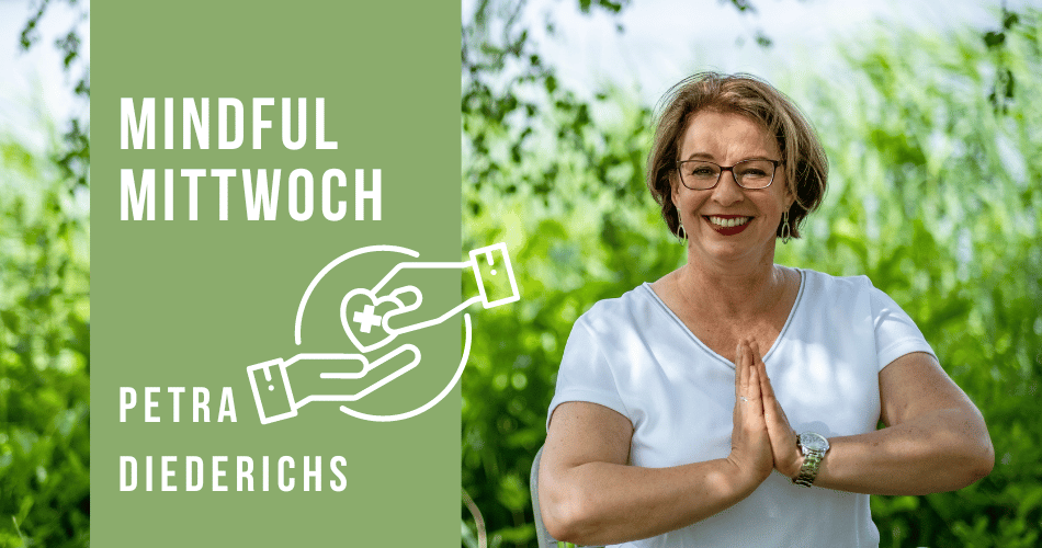 Mindful Mittwoch (Hilfe! - Komplimente annehmen) mit Petra Diederichs