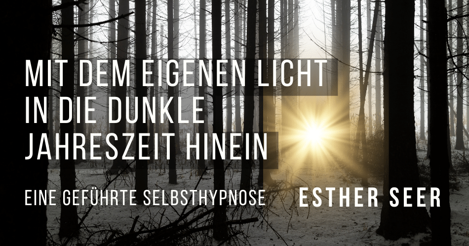 Mit dem eigenen Licht in die dunkle Jahreszeit hinein - eine geführte Selbsthypnose