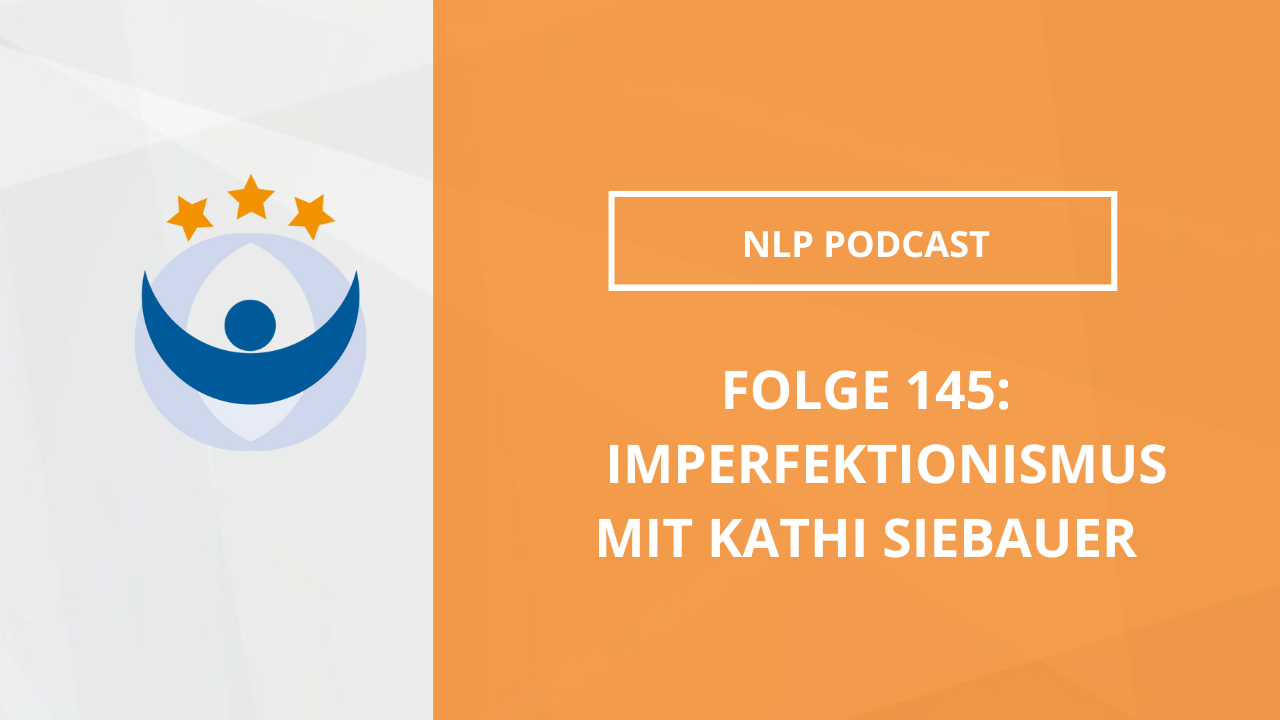 NLP Podcast 145: Imperfektionismus mit Kathi Siebauer