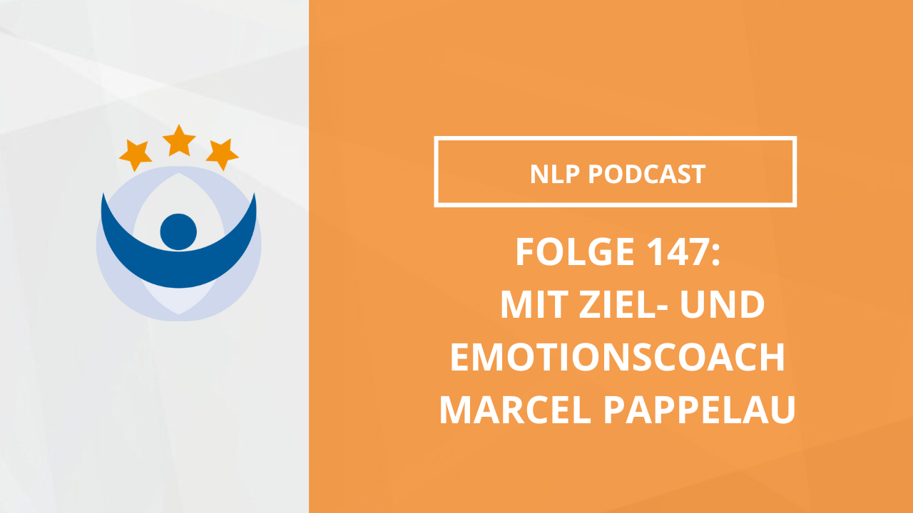 NLP Podcast 147: Mit Ziel- und Emotionscoach Marcel Pappelau