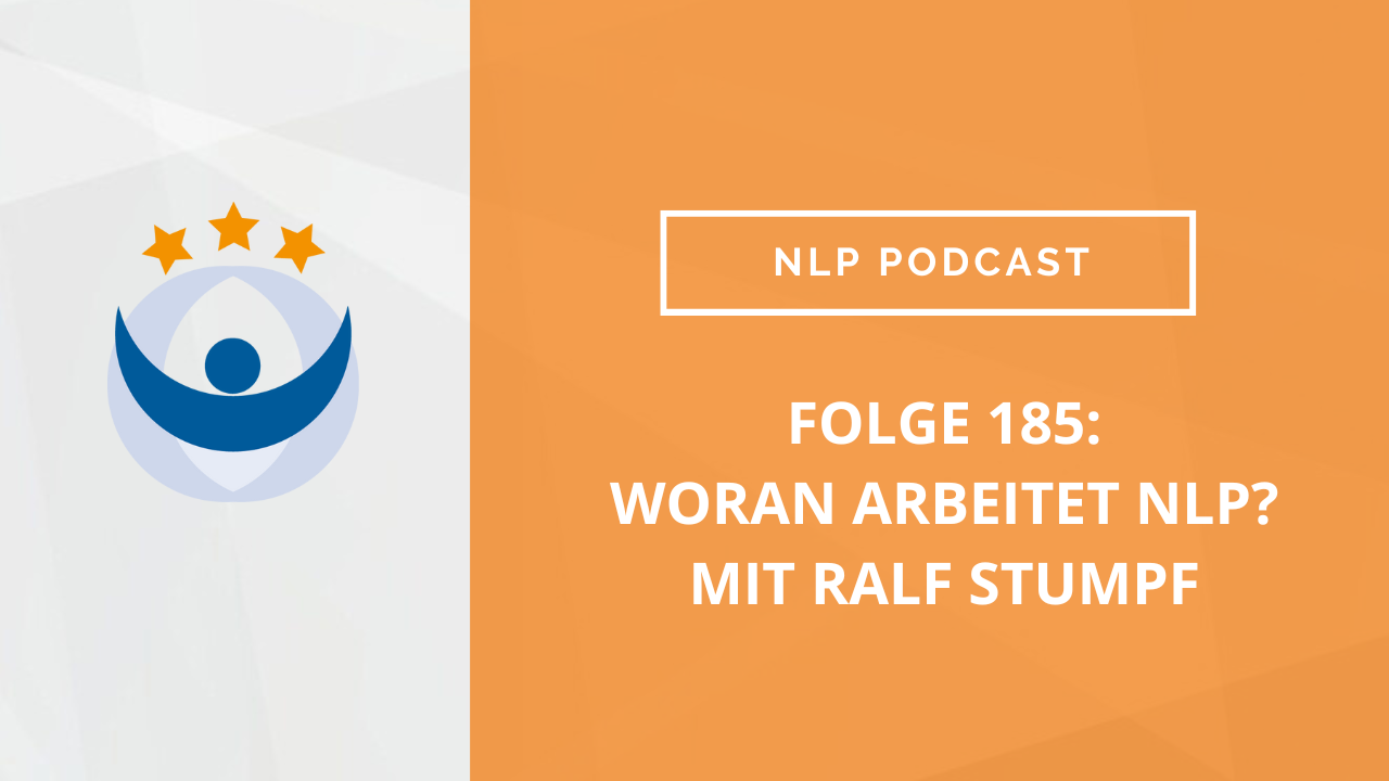 NLP Podcast 185: Woran arbeitet NLP? mit Ralf Stumpf