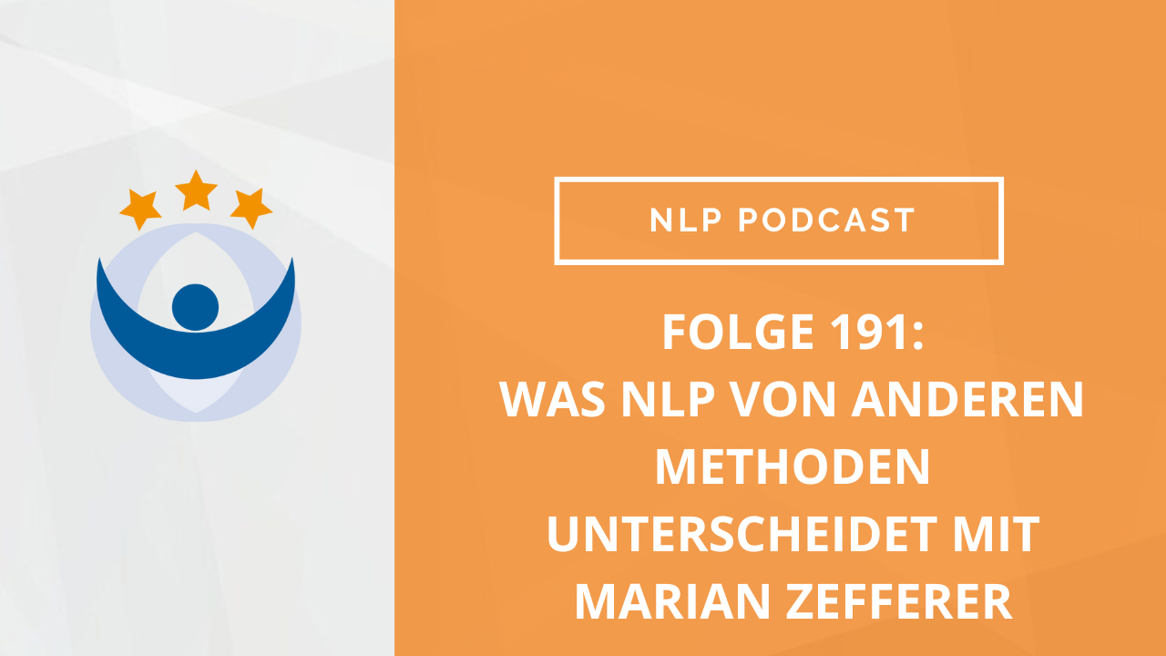 NLP Podcast 191: Was NLP von anderen Methoden unterscheidet mit Marian Zefferer