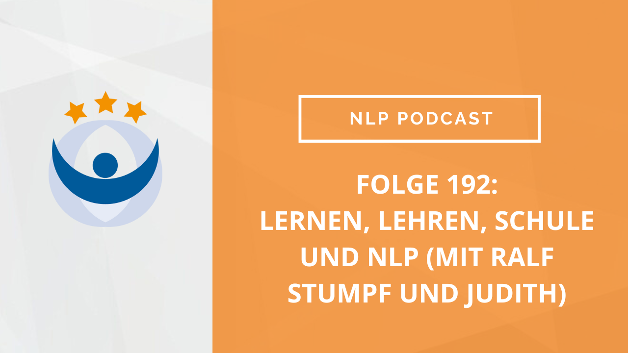 NLP Podcast 192: Lernen, lehren, Schule und NLP (mit Ralf Stumpf und Judith)