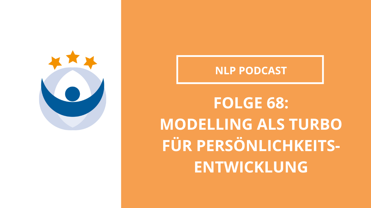 NLP Podcast 68: Modelling als Turbo für Persönlichkeitsentwicklung – mit Ralf Stumpf