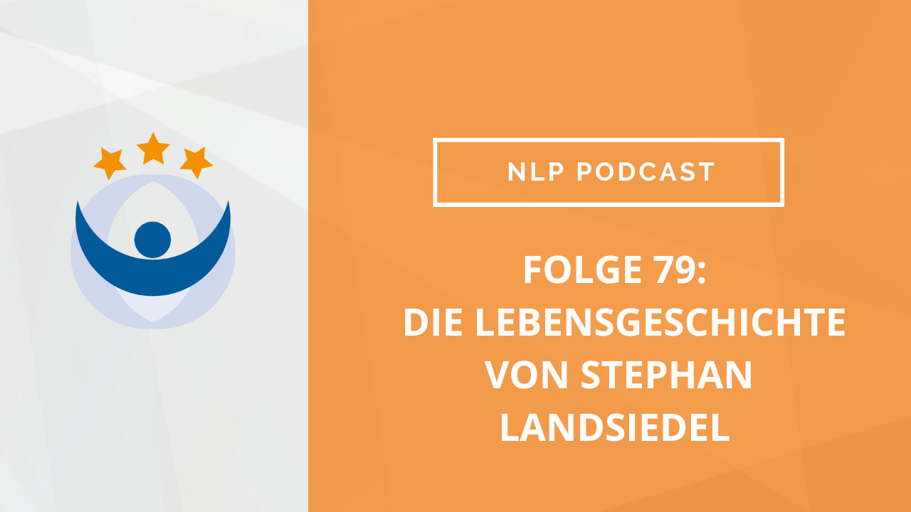 NLP Podcast 79: Die Lebensgeschichte von Stephan Landsiedel – Ein Interview von Marian Zefferer
