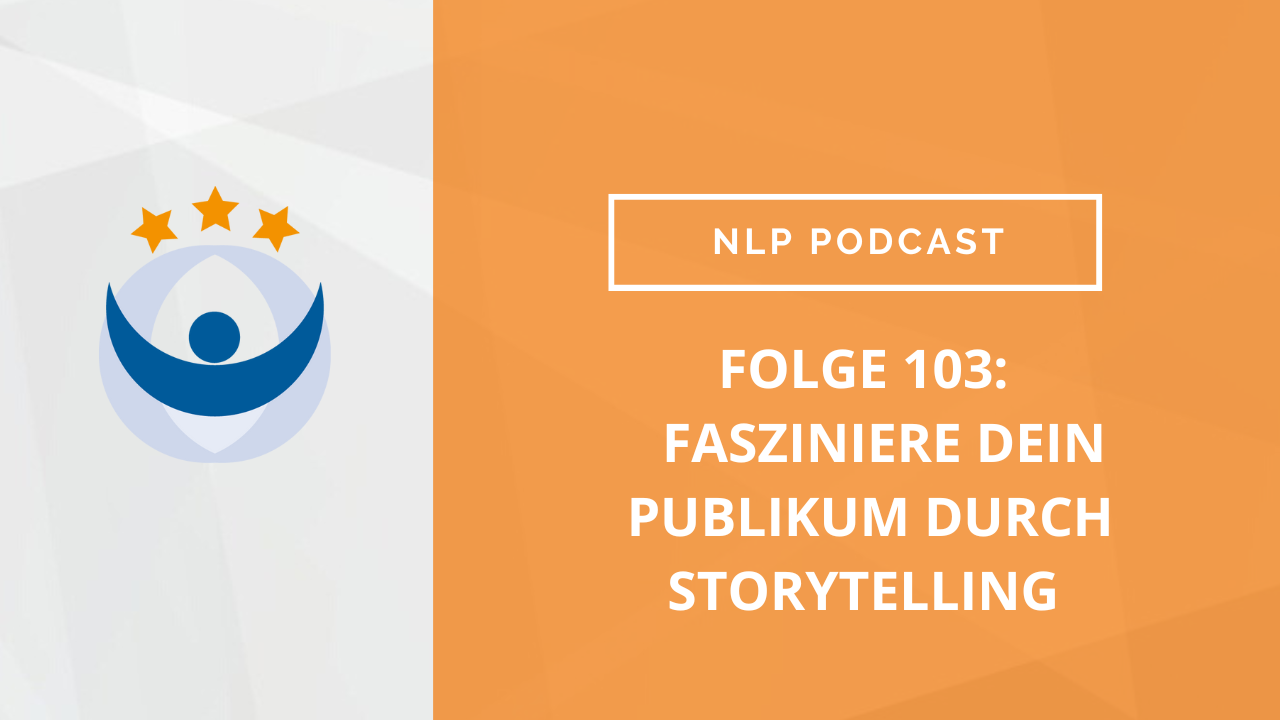 NLP Podcast 103: Fasziniere Dein Publikum durch Storytelling – mit Marian Zefferer