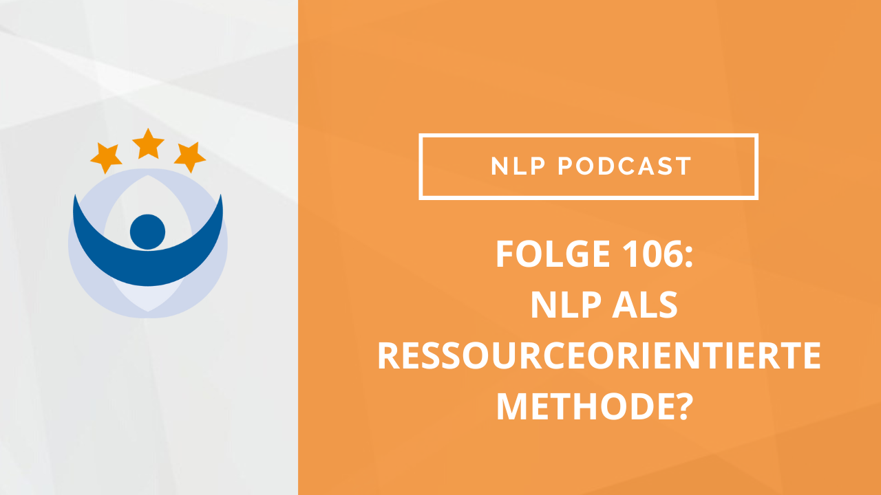 NLP Podcast 106: NLP als ressourceorientierte Methode? – mit Ralf Stumpf