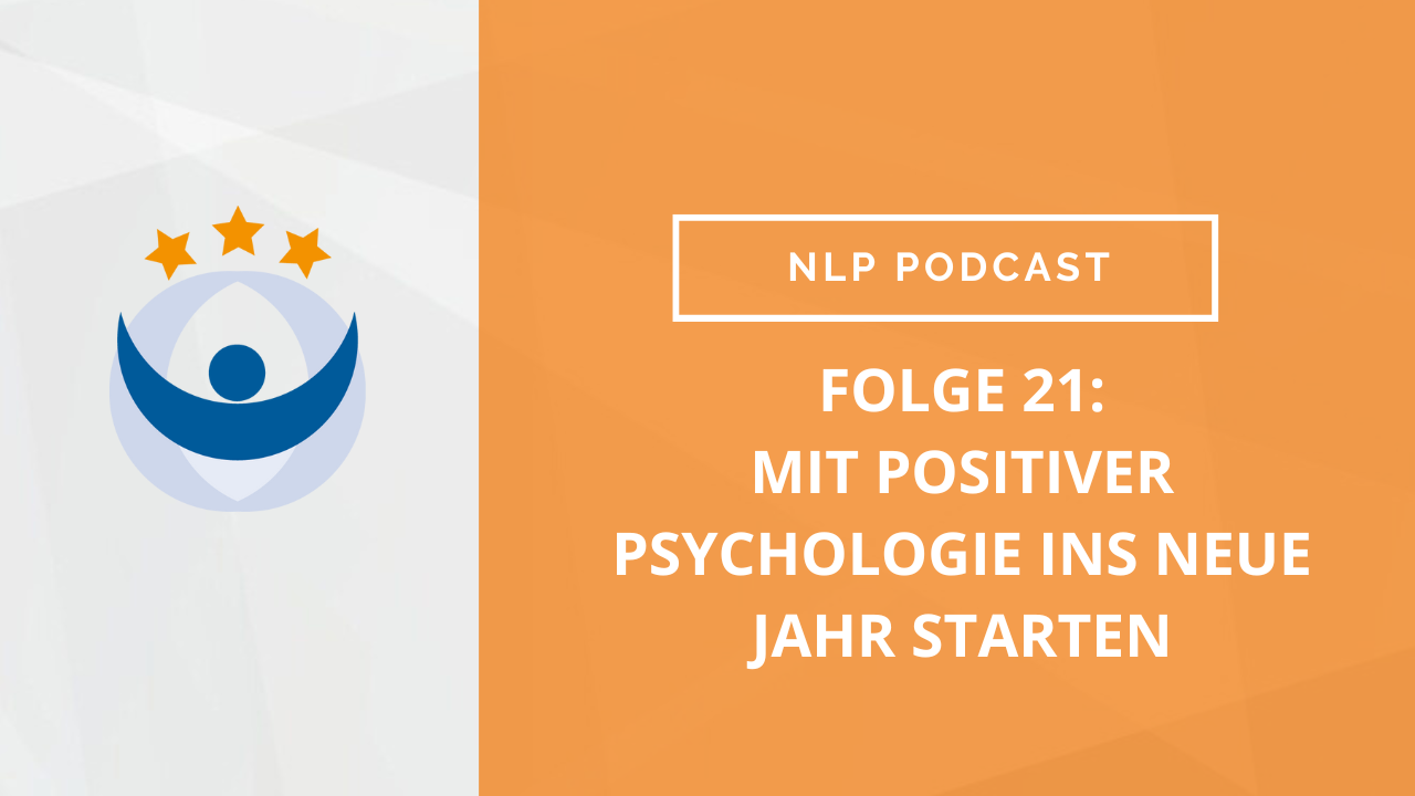 NLP Podcast 21: Mit Positiver Psychologie ins neue Jahr starten