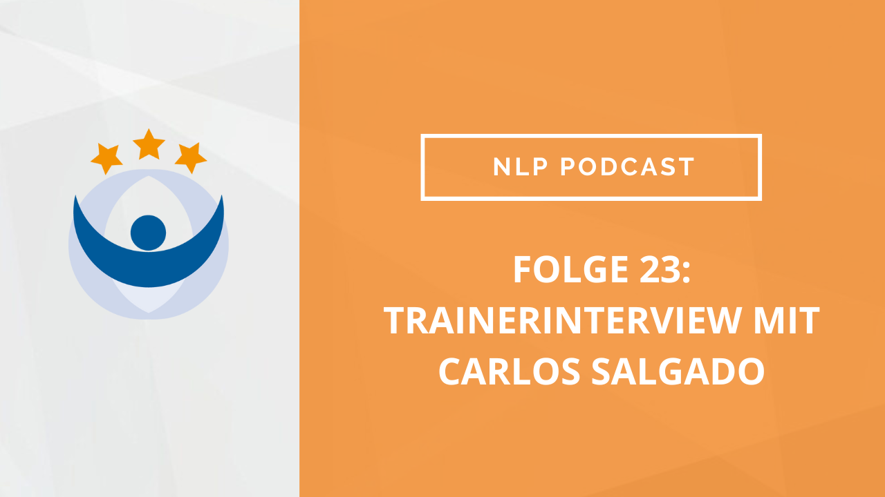 NLP Podcast 23: Trainerinterview mit Carlos Salgado