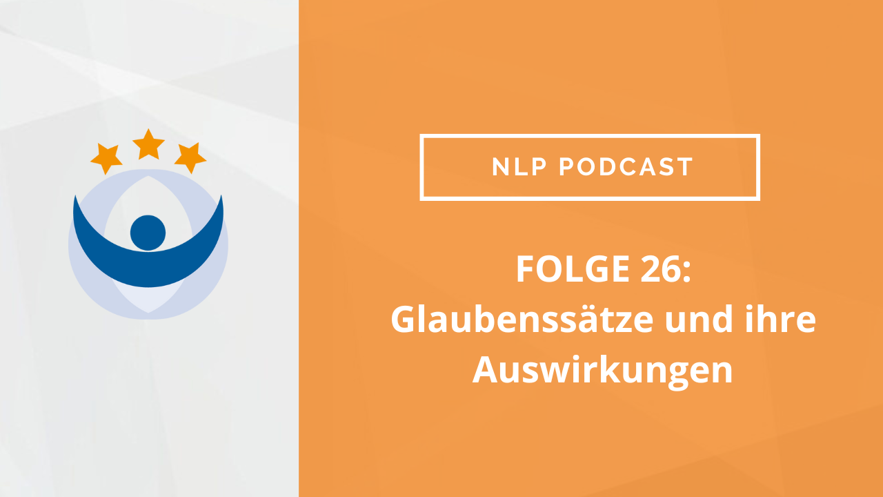 NLP Podcast 26: Glaubenssätze und ihre Auswirkungen