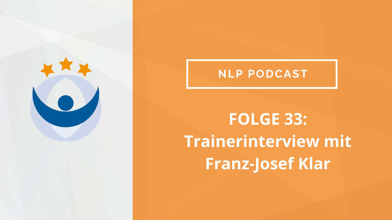 NLP Podcast 33: Trainerinterview mit Franz-Josef Klar