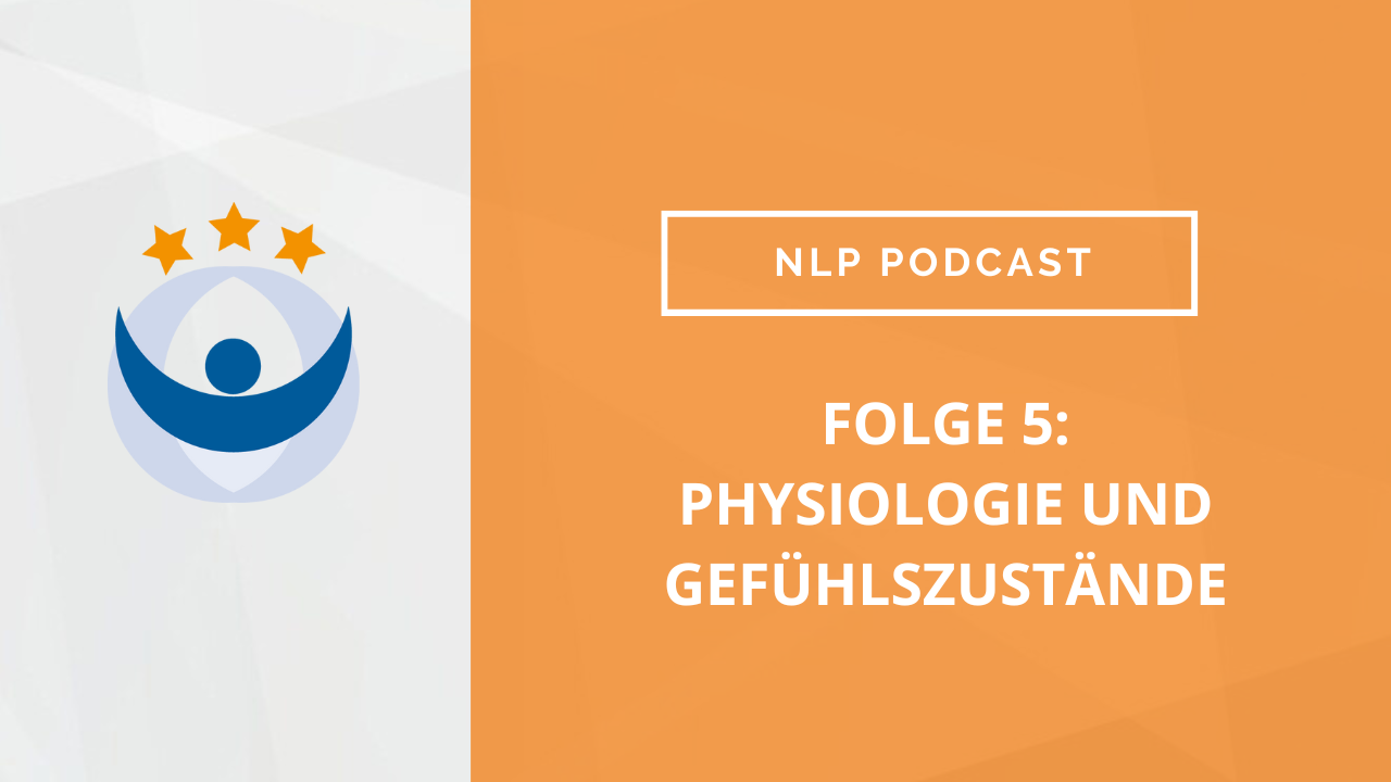 NLP Podcast 5: Physiologie und Gefühlszustände