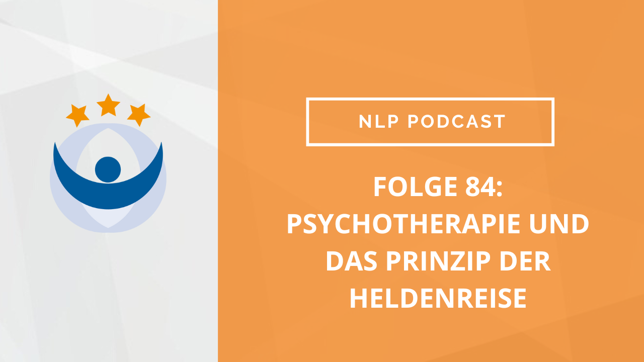 NLP Podcast 84: Psychotherapie und das Prinzip der Heldenreise