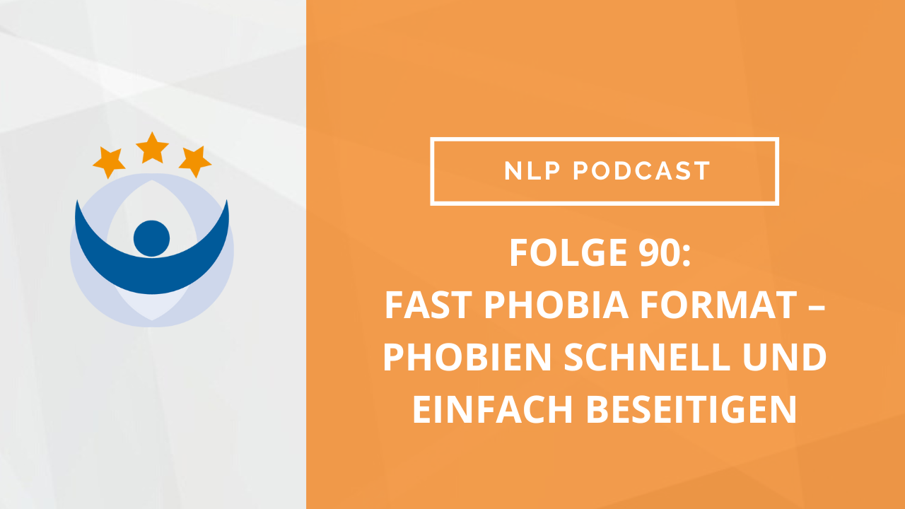NLP Podcast 90: Fast Phobia Format – Phobien schnell und einfach beseitigen