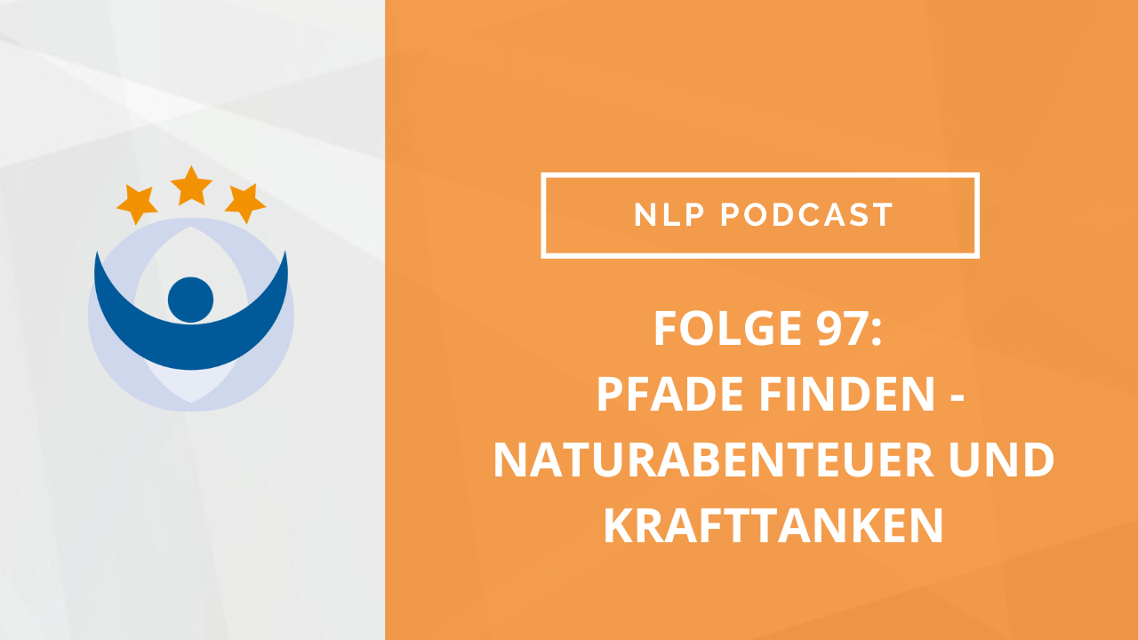 NLP Podcast 97: Pfade FINDEN mit Laura Pfaffenbach – Naturabenteuer und Krafttanken