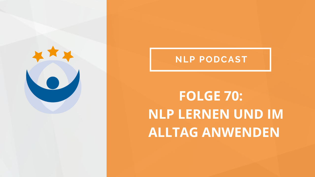 NLP Podcast 70: NLP lernen und im Alltag anwenden