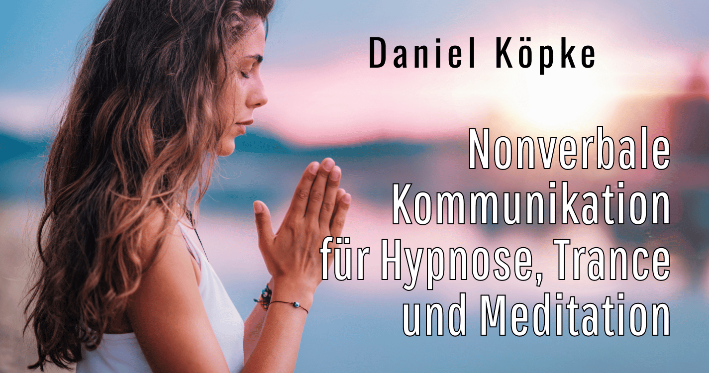 Nonverbale Kommunikation für Hypnose, Trance und Meditation