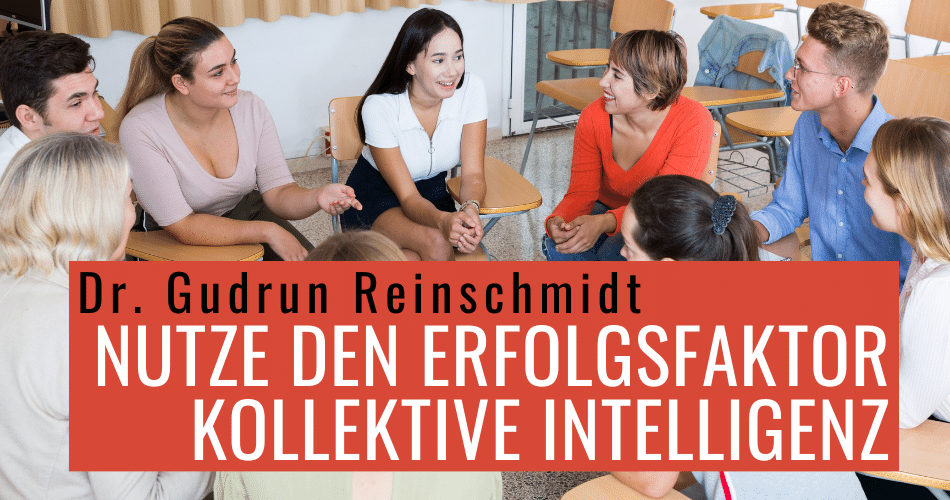 Nutze den Erfolgsfaktor Kollektive Intelligenz